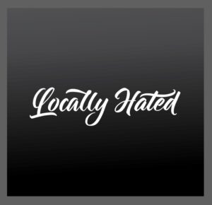 Locally Hated Script Auto Windshield / Window Decal 12 - 30in | Any Color / Size
