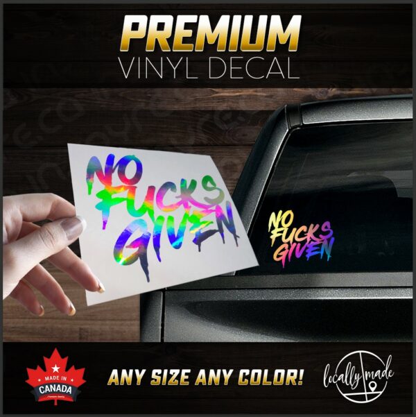 NO FUCKS GIVEN Vinyl Decal / Sticker 4 - 22in | any size any color | Oil Slick Iridescent Rainbow